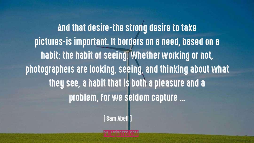 Strong Desire quotes by Sam Abell