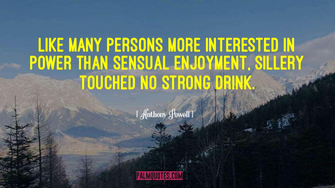 Strong Drink quotes by Anthony Powell