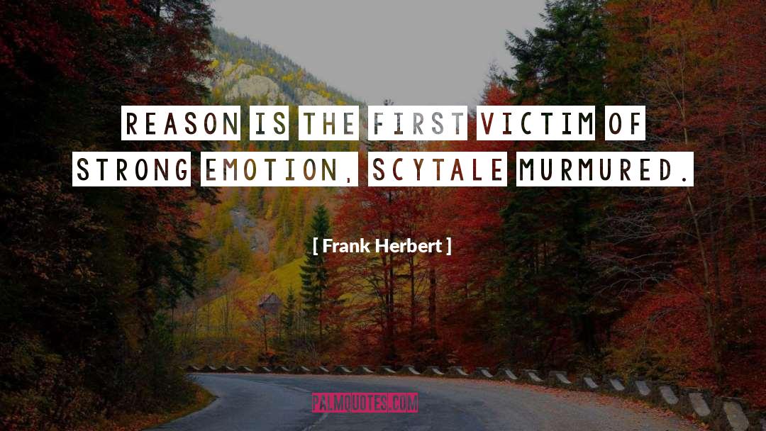 Strong Emotions quotes by Frank Herbert