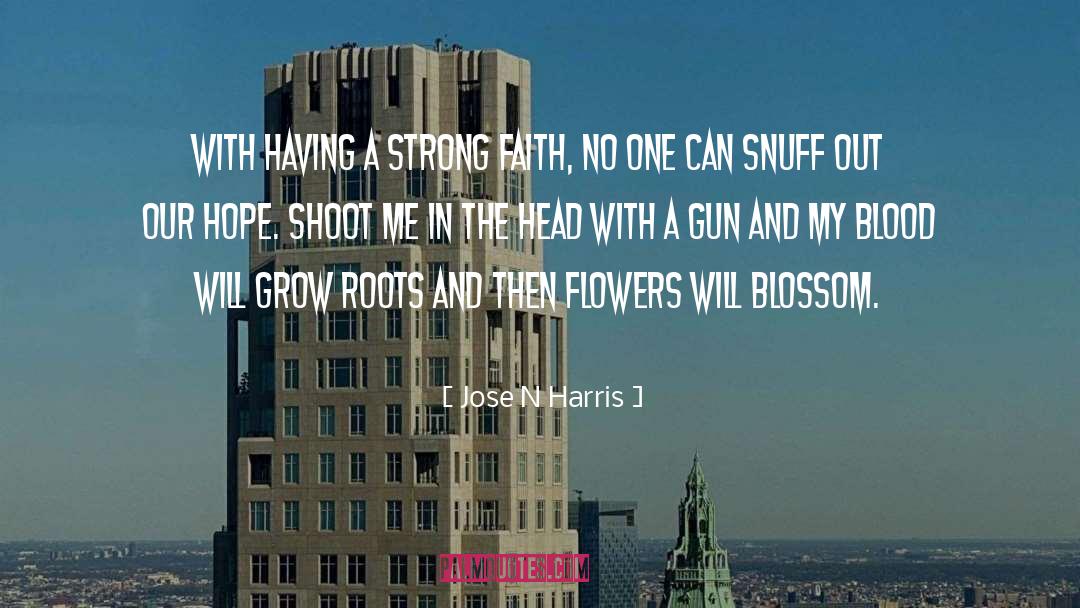 Strong Faith quotes by Jose N Harris