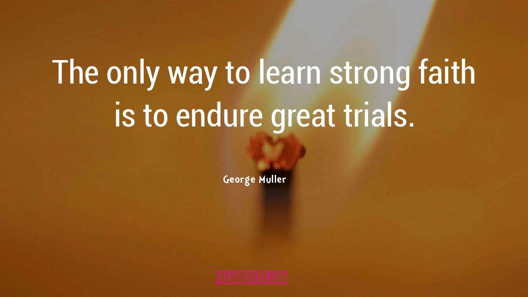 Strong Faith quotes by George Muller