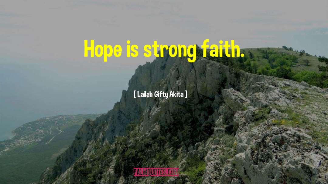 Strong Faith quotes by Lailah Gifty Akita