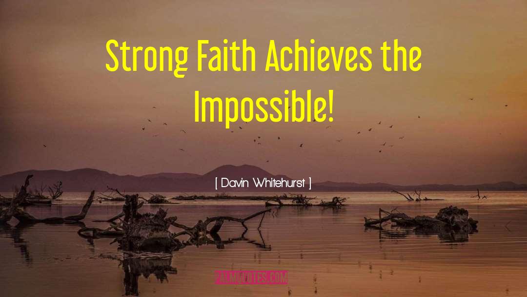 Strong Faith quotes by Davin Whitehurst