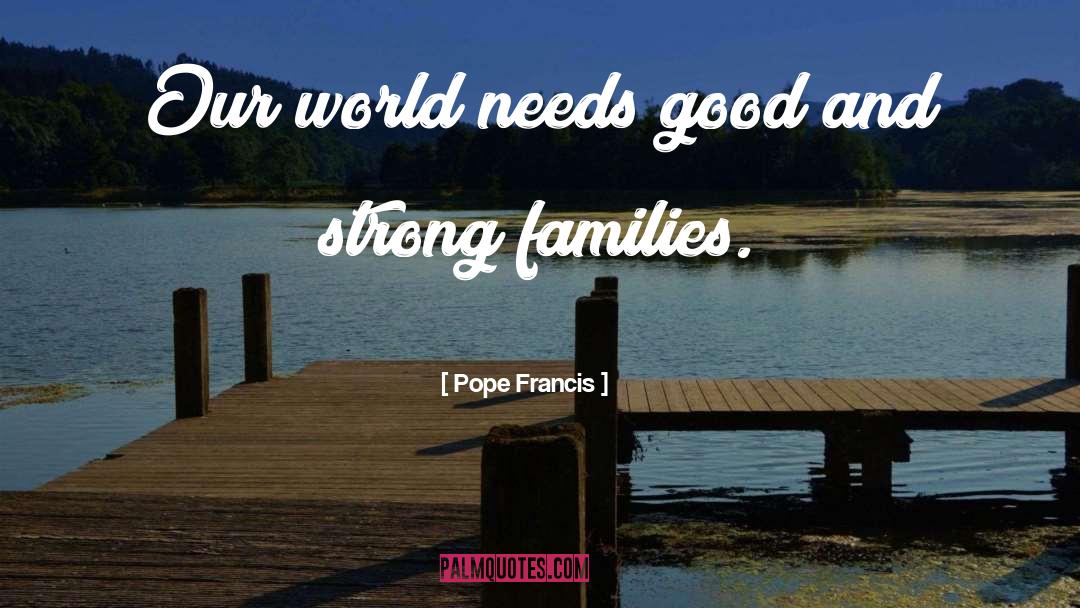 Strong Family quotes by Pope Francis