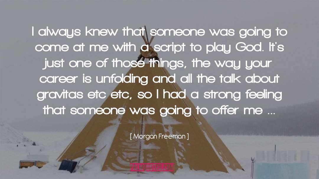 Strong Feeling quotes by Morgan Freeman