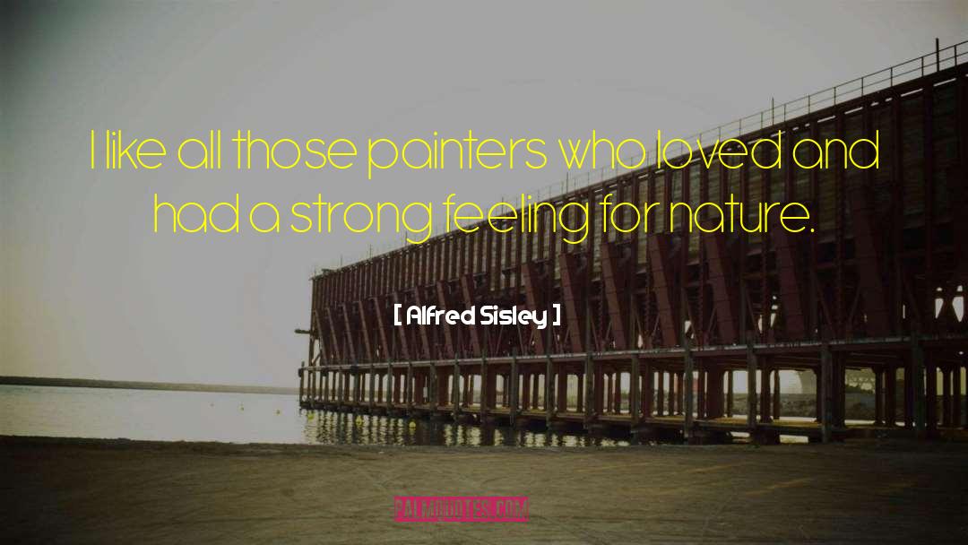 Strong Feeling quotes by Alfred Sisley