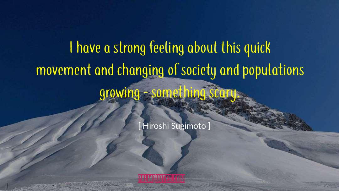 Strong Feeling quotes by Hiroshi Sugimoto
