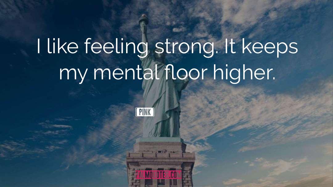 Strong Feeling quotes by Pink
