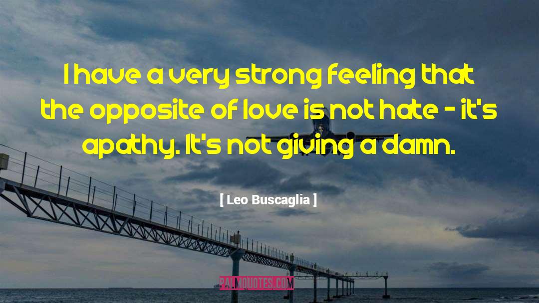 Strong Feeling quotes by Leo Buscaglia