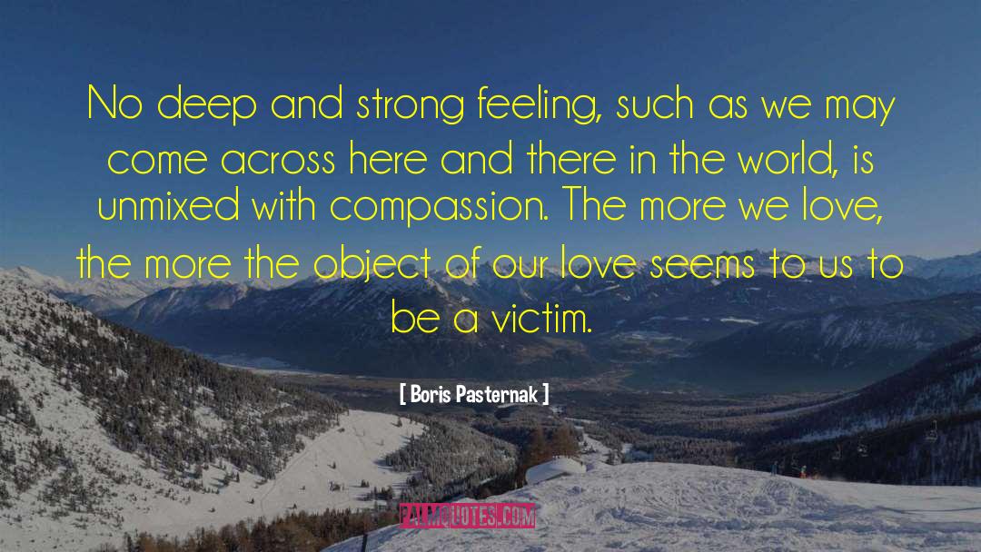 Strong Feeling quotes by Boris Pasternak