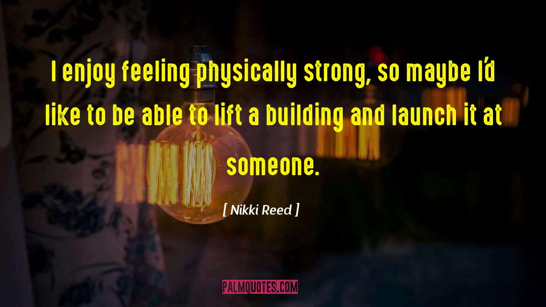 Strong Feelings quotes by Nikki Reed