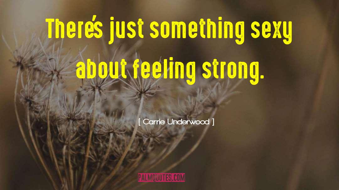 Strong Feelings quotes by Carrie Underwood