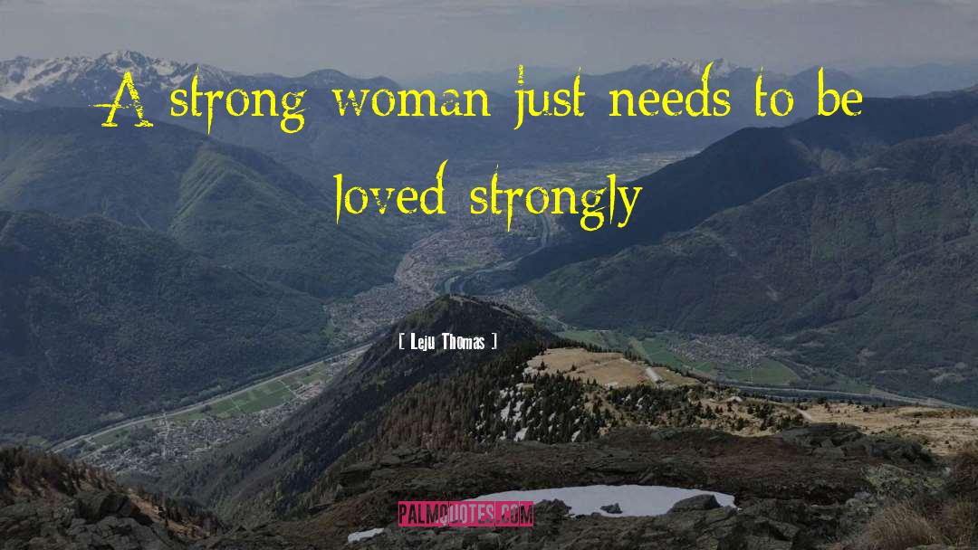 Strong Female Characters quotes by Leju Thomas