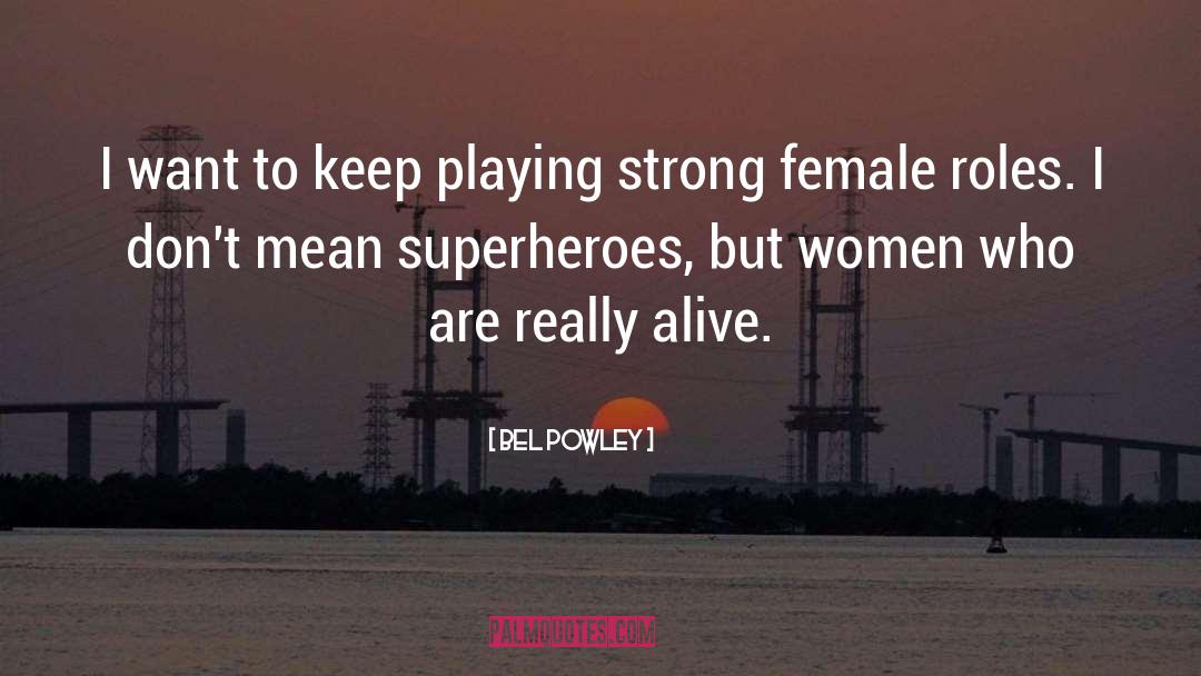 Strong Female Characters quotes by Bel Powley