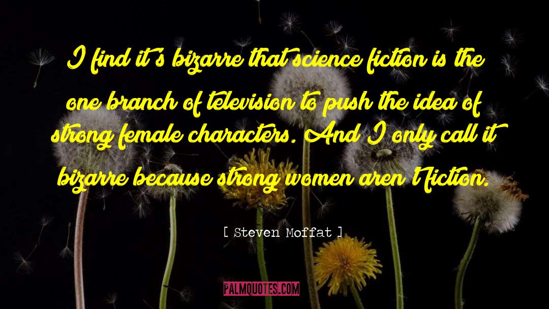 Strong Female Characters quotes by Steven Moffat