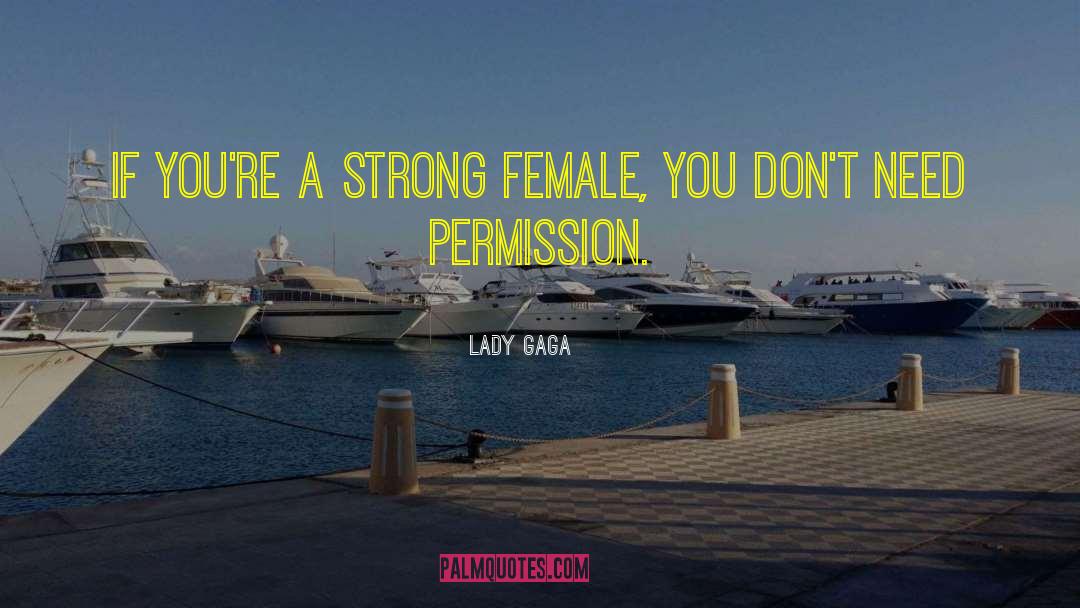 Strong Female quotes by Lady Gaga