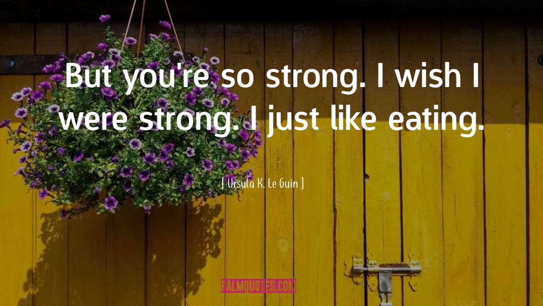 Strong Finishes quotes by Ursula K. Le Guin