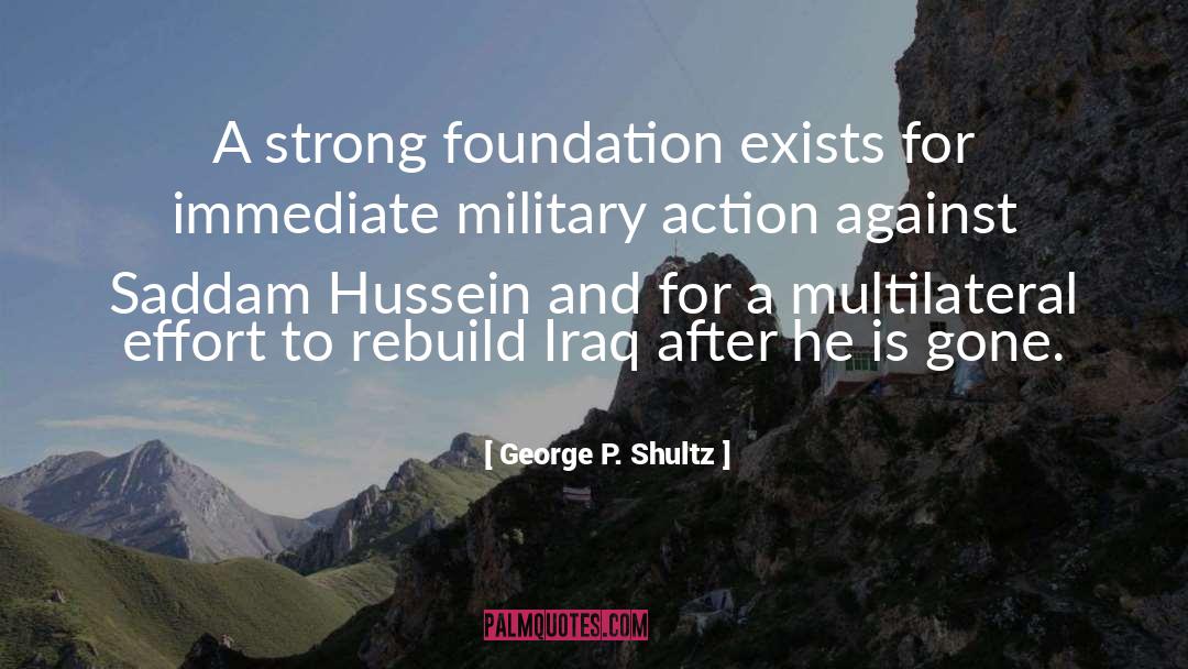 Strong Foundation quotes by George P. Shultz