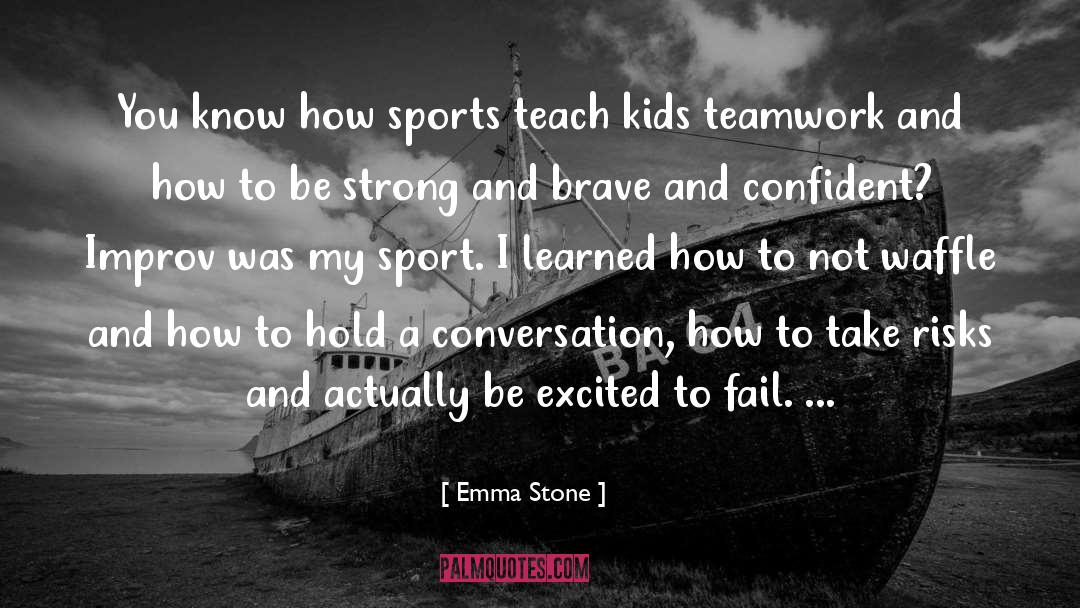 Strong Foundations quotes by Emma Stone