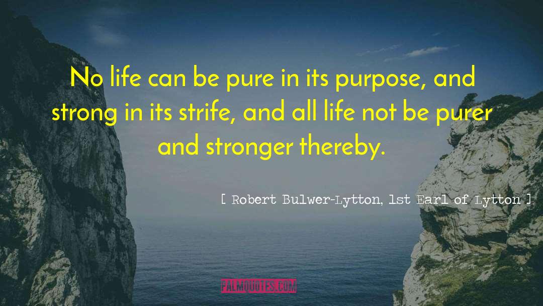 Strong Foundations quotes by Robert Bulwer-Lytton, 1st Earl Of Lytton