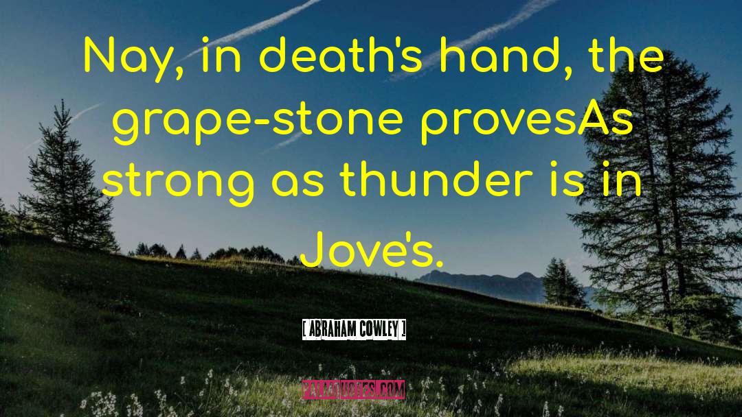Strong Hands quotes by Abraham Cowley