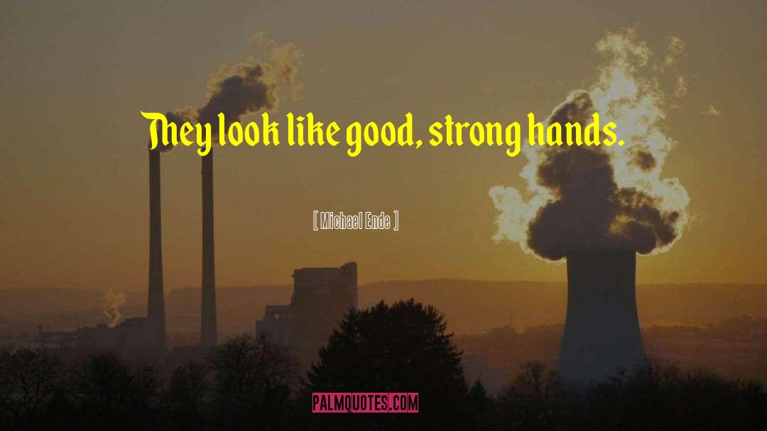 Strong Hands quotes by Michael Ende