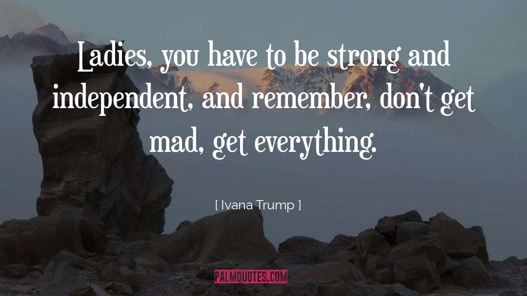 Strong Independent quotes by Ivana Trump