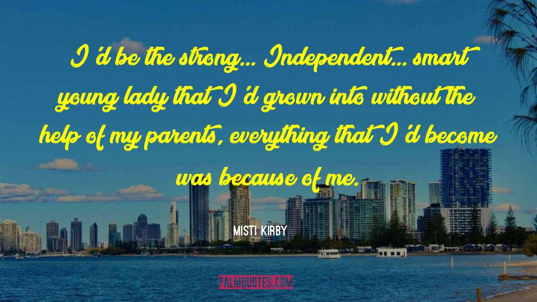 Strong Independent quotes by Misti Kirby