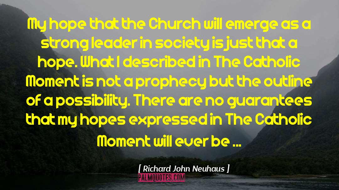 Strong Leaders quotes by Richard John Neuhaus