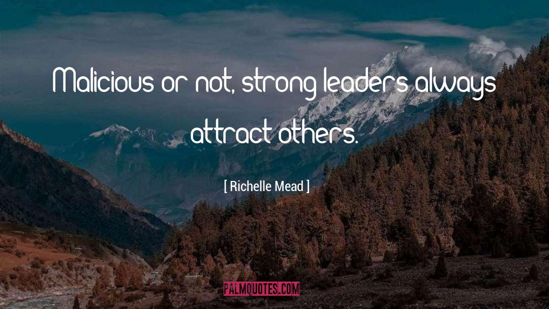 Strong Leaders quotes by Richelle Mead
