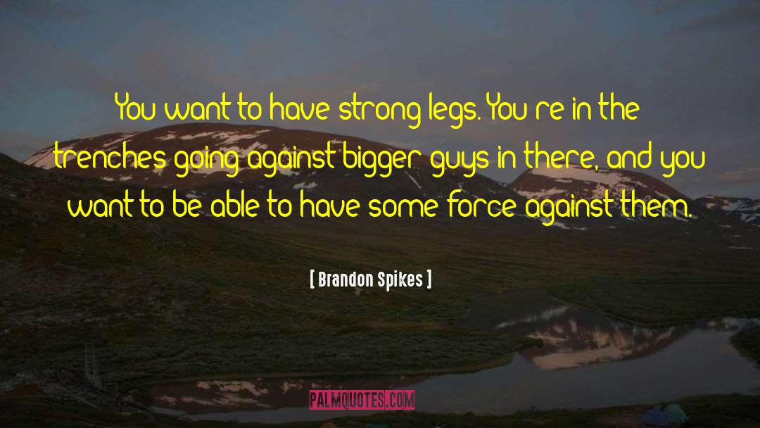 Strong Legs quotes by Brandon Spikes