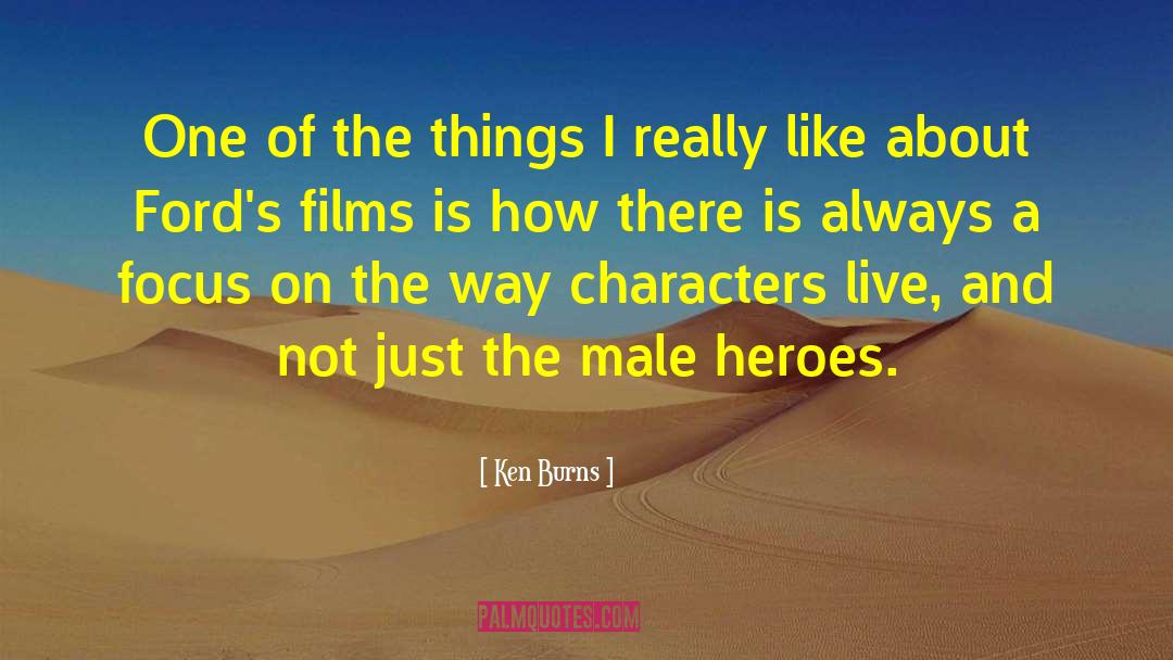 Strong Male Characters quotes by Ken Burns