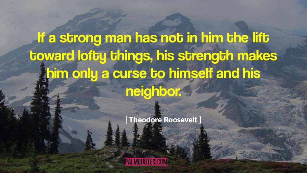 Strong Man Bible quotes by Theodore Roosevelt