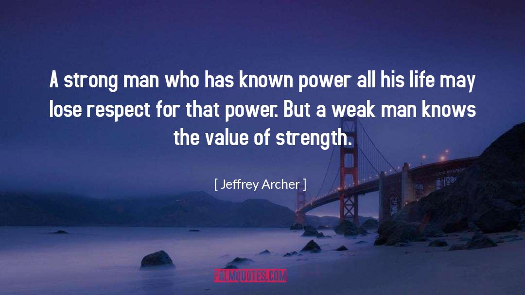 Strong Man quotes by Jeffrey Archer