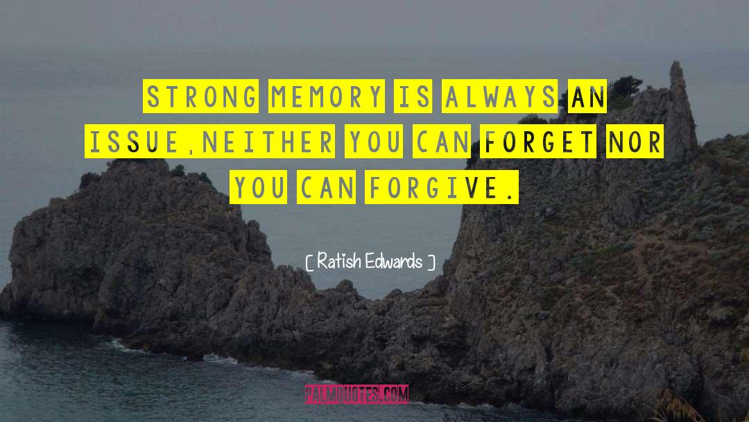 Strong Memory quotes by Ratish Edwards