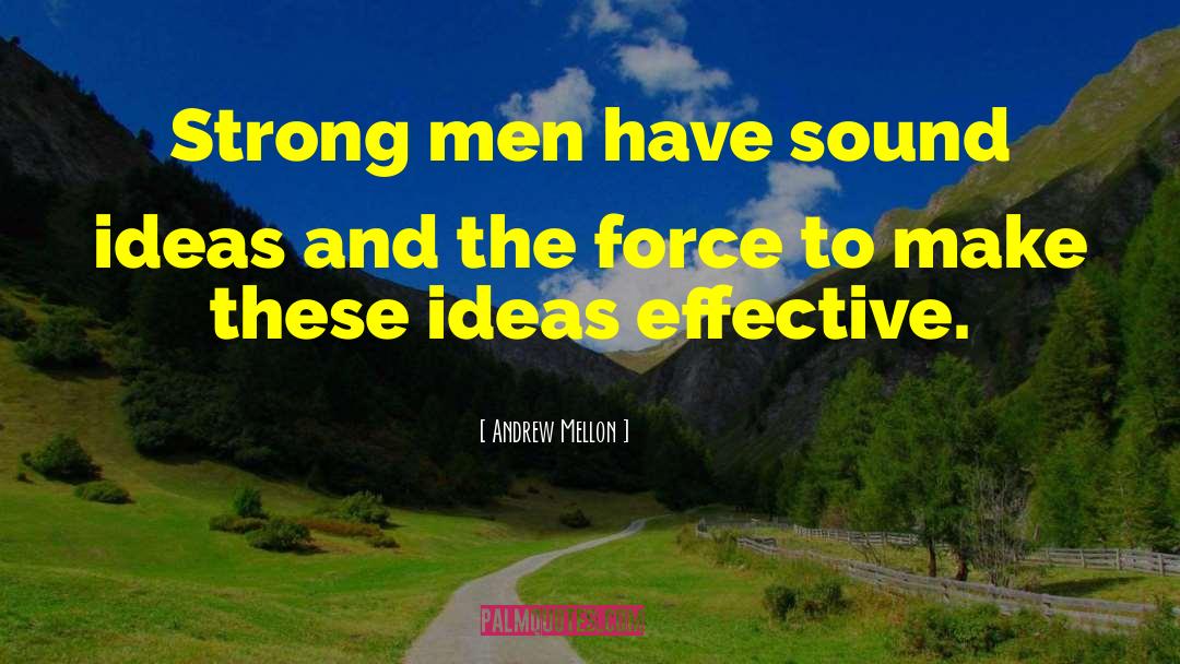 Strong Men quotes by Andrew Mellon