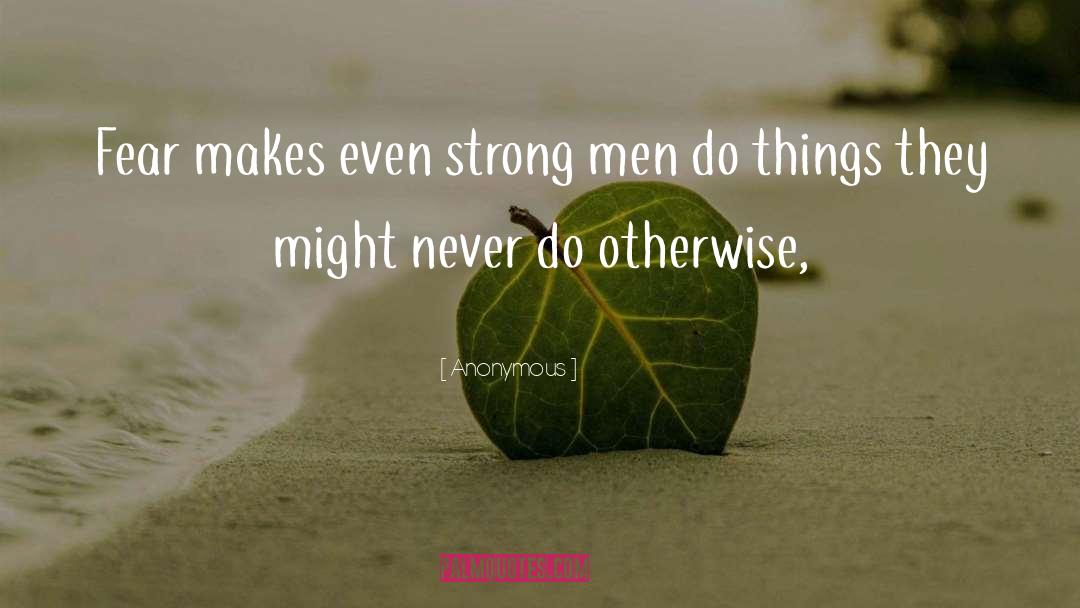 Strong Men quotes by Anonymous