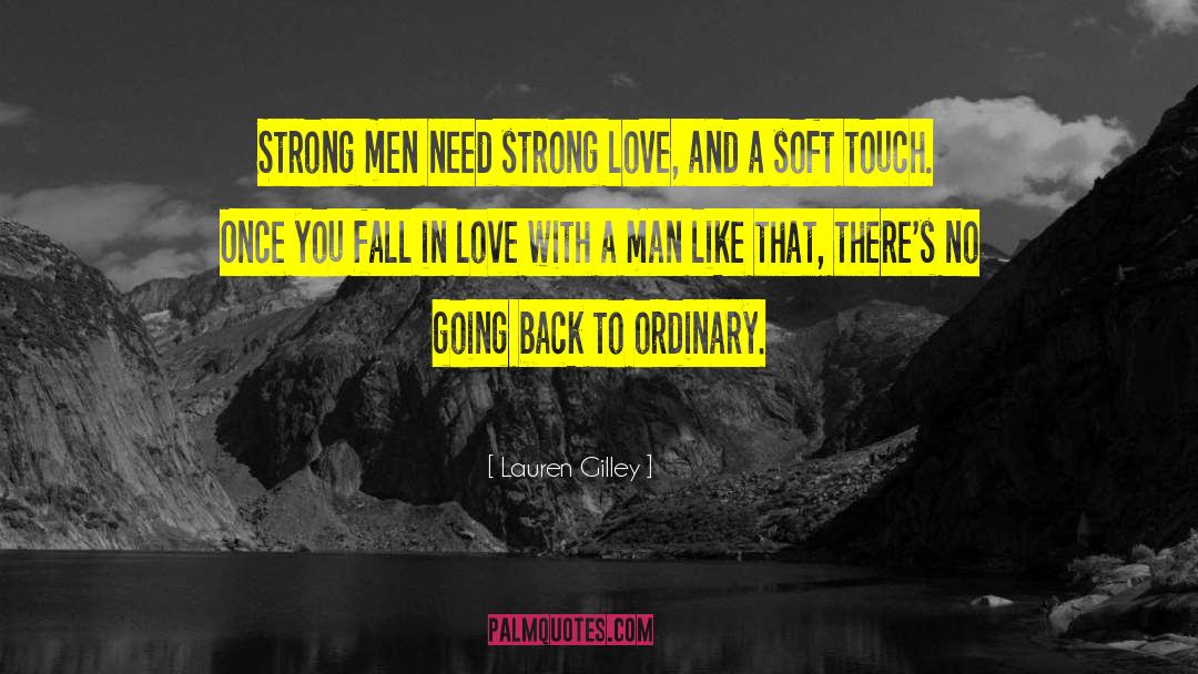 Strong Men quotes by Lauren Gilley
