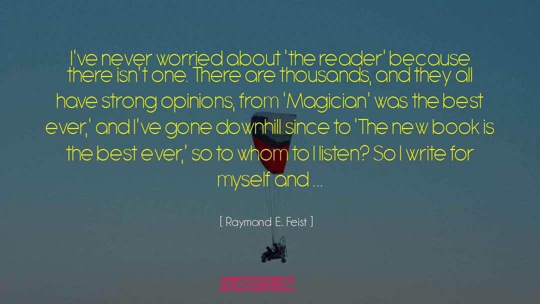 Strong Opinions quotes by Raymond E. Feist