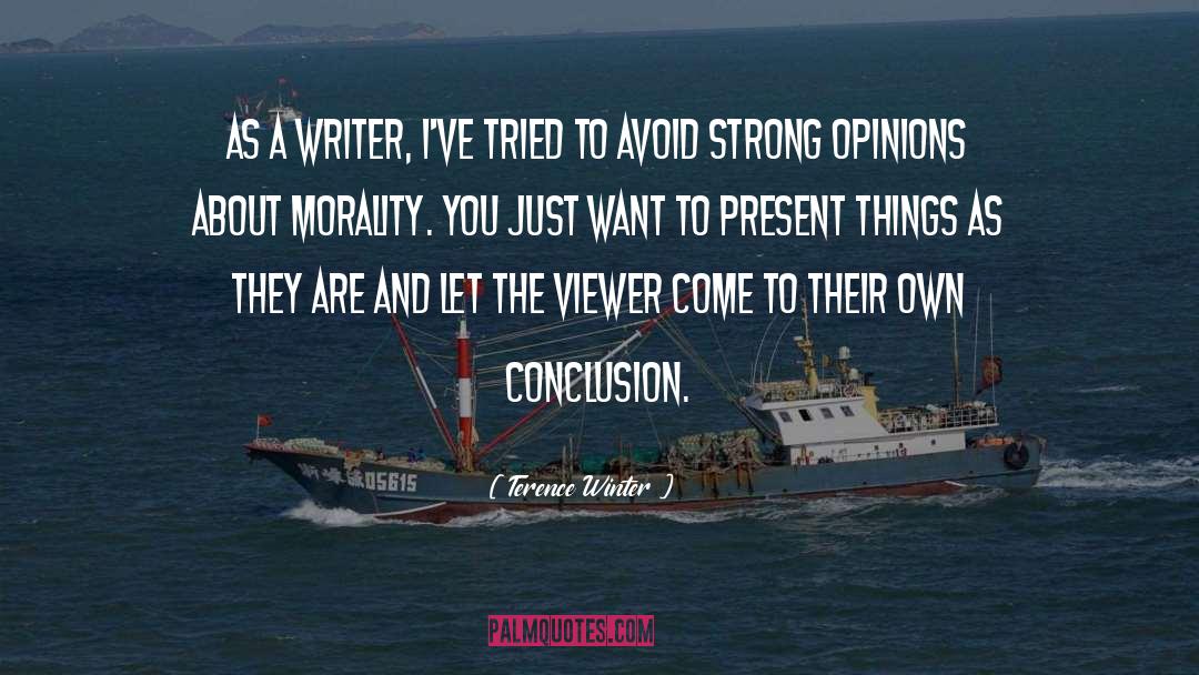 Strong Opinions quotes by Terence Winter
