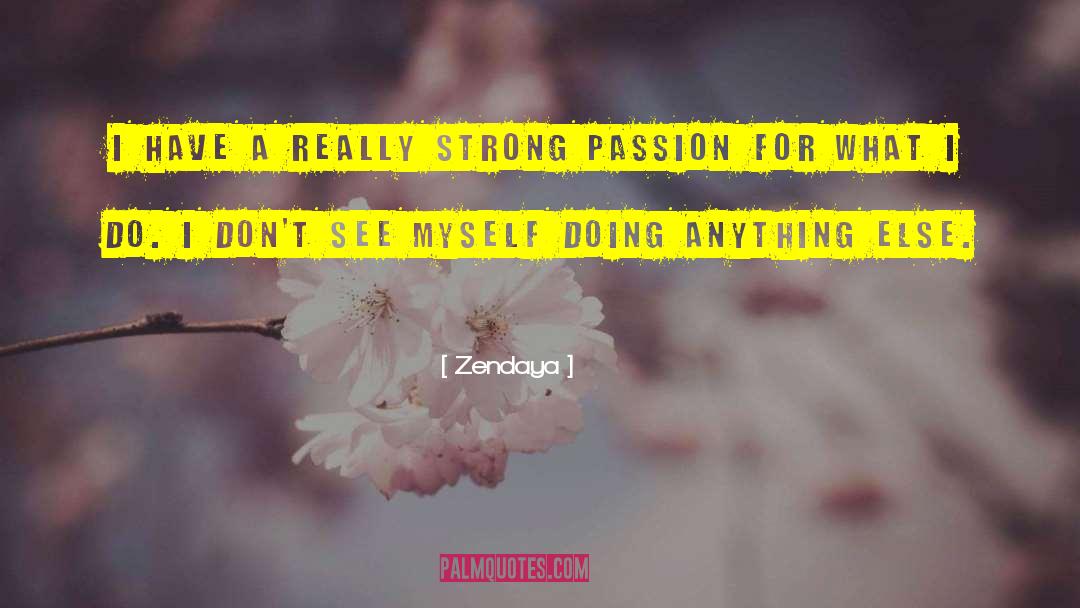 Strong Passion quotes by Zendaya