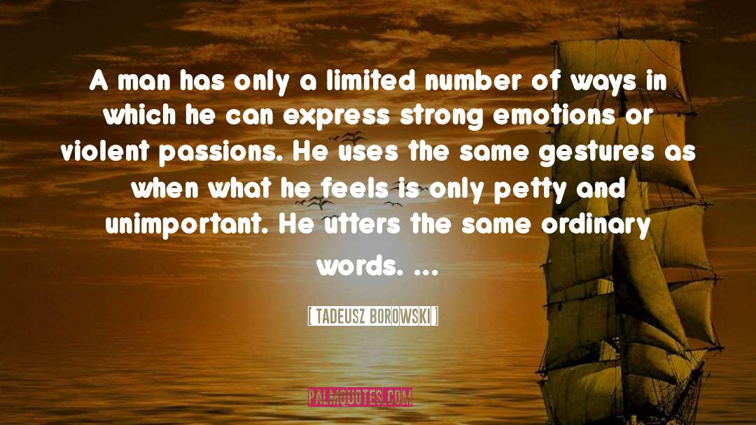 Strong Passion quotes by Tadeusz Borowski