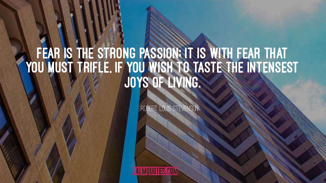 Strong Passion quotes by Robert Louis Stevenson