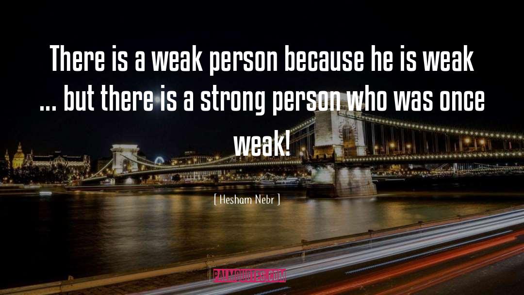 Strong Person quotes by Hesham Nebr