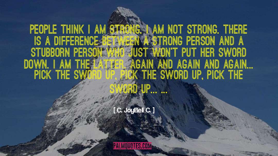 Strong Person quotes by C. JoyBell C.