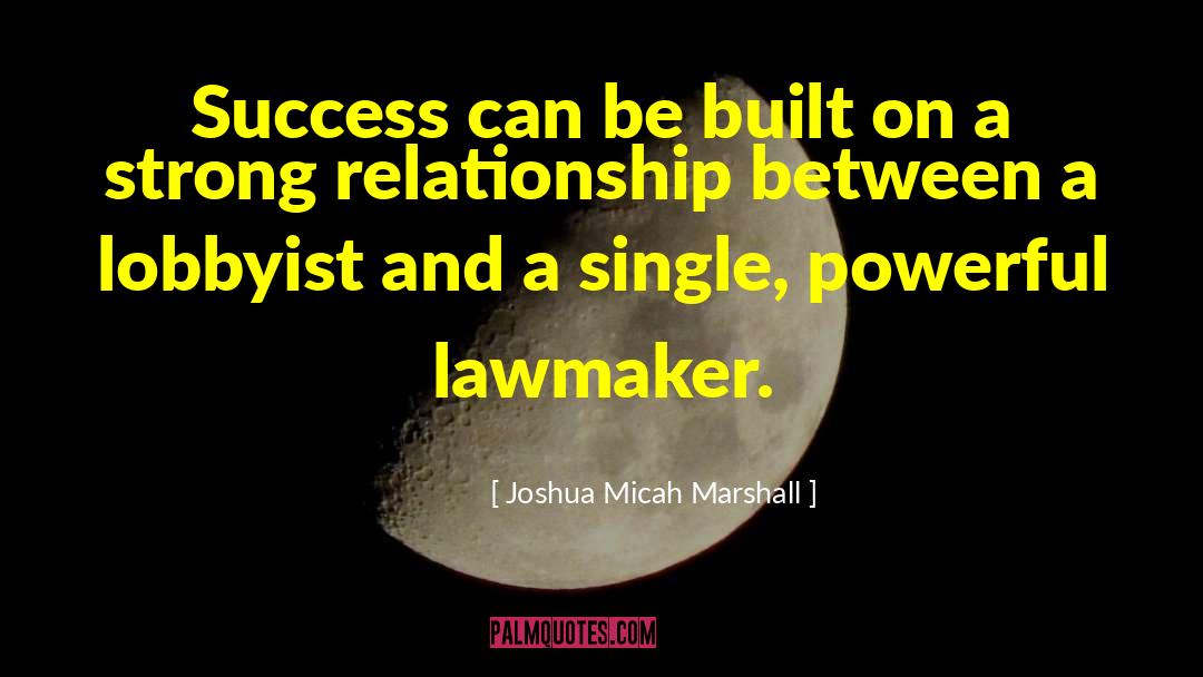 Strong Relationship quotes by Joshua Micah Marshall