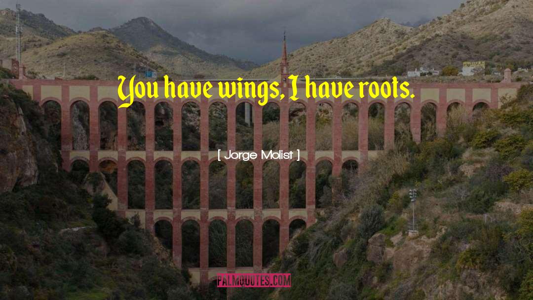 Strong Roots quotes by Jorge Molist