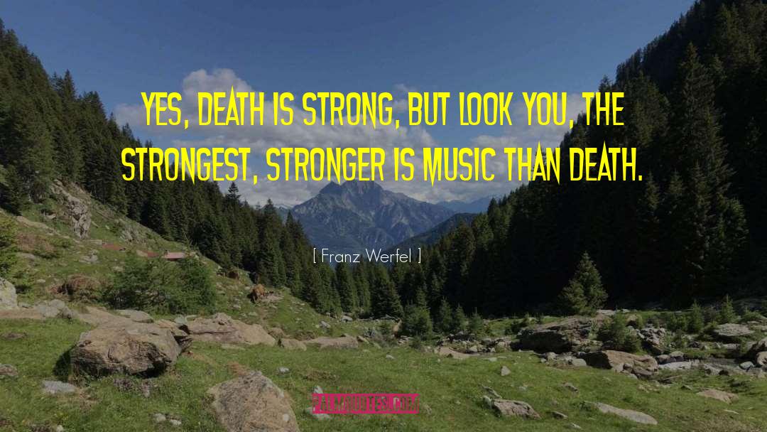 Strong Stronger Strongest quotes by Franz Werfel