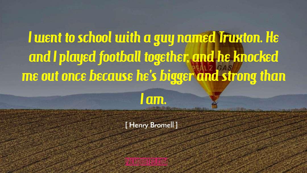 Strong Together quotes by Henry Bromell