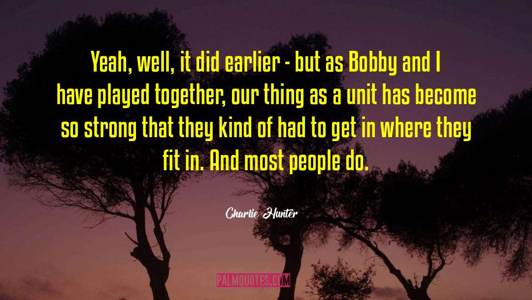 Strong Together quotes by Charlie Hunter